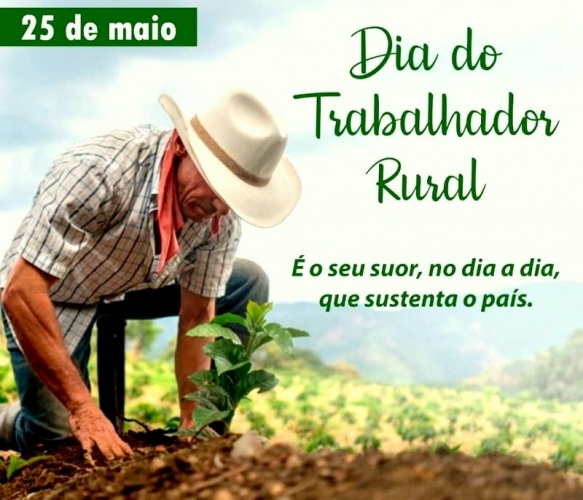 Dia 25 de maio é comemorado em todo país o Dia do Trabalhador e Trabalhadora Rural