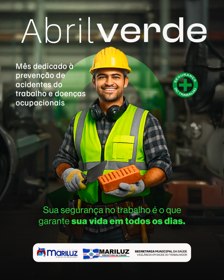 Abril Verde: sua segurança no trabalho é o que garante sua vida em todos os dias.